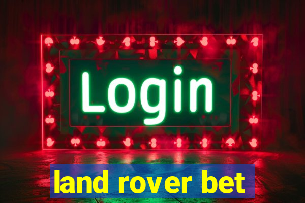 land rover bet